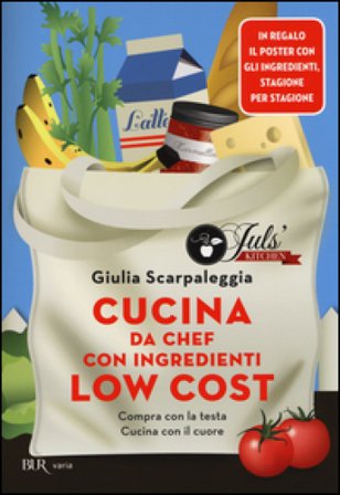 Cucina da chef con ingredienti low cost. Compra con la testa. Cucina con il cuore. Con poster Giulia Scarpaleggia