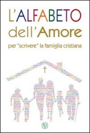 L'alfabeto dell'amore. Per «scrivere» la famiglia cristiana NA