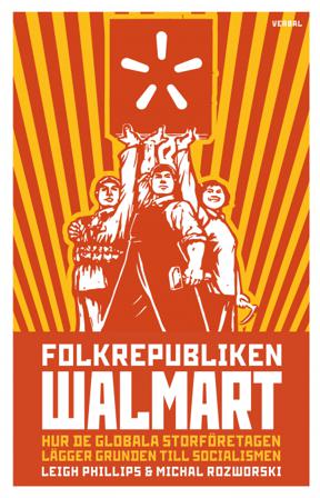 Folkrepubliken Walmart - Bok av Leigh Phillips & Michal Rozworski - Danskt band