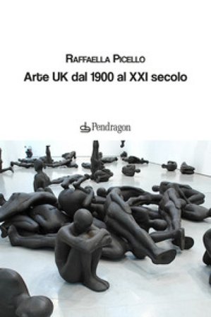 Arte UK dal 1900 al XXI secolo Raffaella Picello
