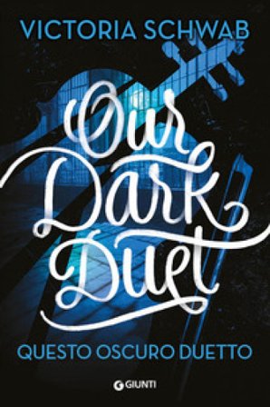 Our dark duet. Questo oscuro duetto Victoria Schwab