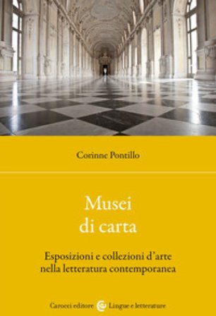Musei di carta. Esposizioni e collezioni d'arte nella letteratura contemporanea Corinne Pontillo