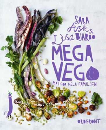 Mega vego Mat för hela familjen : Samlade recept och nya rätter - Bok av Lisa Bjärbo & Sara Ask - Inbunden