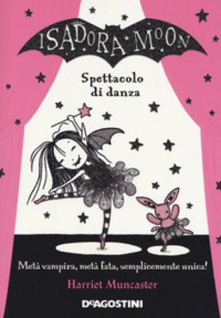 Spettacolo di danza. Isadora Moon Harriet Muncaster