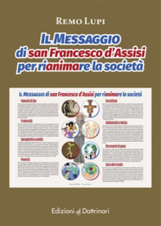 Il messaggio di san Francesco d'Assisi per rianimare la società Remo Lupi