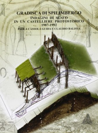 Gradisca di Spilimbergo. Indagini di scavo in un castelliere protostorico 1987-1992. Ediz. illustrata Paola Guida Cassola