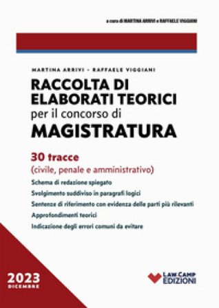 Raccolta di elaborati teorici per il concorso in magistratura. 30 tracce (civile, penale, amministrativo) Raffaele Viggiani