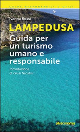 Lampedusa. Guida per un turismo umano e responsabile Ivanna Rossi