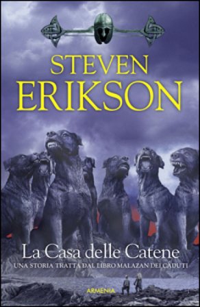 La casa delle catene. Una storia tratta dal libro Malazan dei Caduti. Vol. 4 Steven Erikson