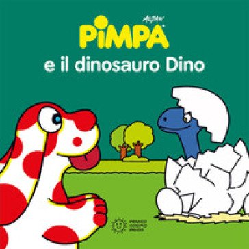 Pimpa e il dinosauro Dino. Ediz. illustrata Francesco Tullio Altan