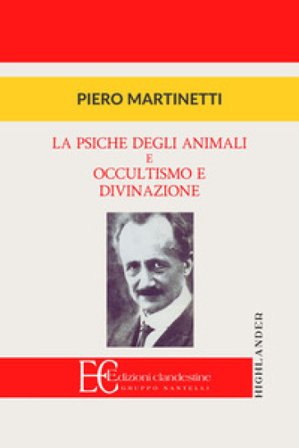 La psiche degli animali e Occultismo e divinazione Piero Martinetti