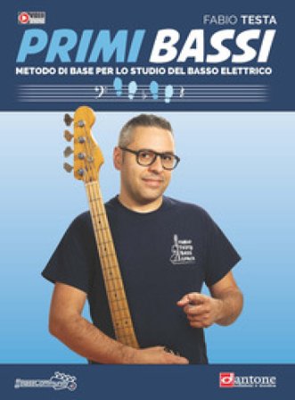 Primi bassi. Metodo di base per lo studio del Basso elettrico Fabio Testa