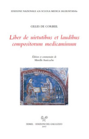 Liber de uirtutibus et laudibus compositorum medicaminum. Ediz. italiana e latina Gilles de Corbeil