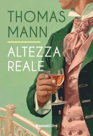 Altezza reale. Ediz. integrale Thomas Mann