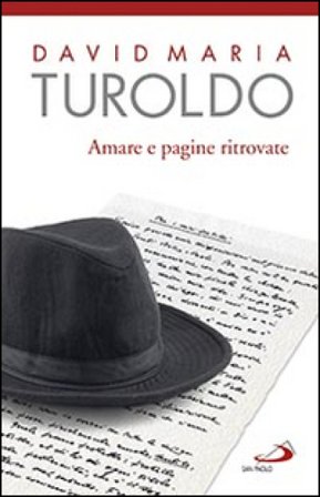 Amare e pagine ritrovate David Maria Turoldo