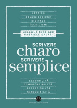 Scrivere chiaro scrivere semplice. Per farsi leggere, capire e tradurre Gabriele Galati