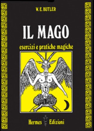 Il mago. Esercizi e pratiche magiche W. E. Butler