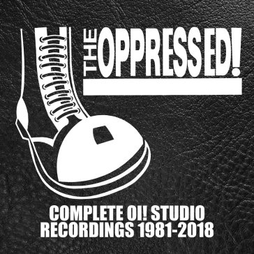 Complete oi! studio recordings 1981-2018 OPPRESSED THE