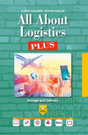 All about logistics plus. Storage & delivery. Per le Scuole superiori. Per il secondo biennio e 5° anno dell'Ist. tecnico, settore trasporti e 
