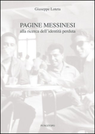 Pagine messinesi. Alla ricerca dell'identità perduta Giuseppe Loteta