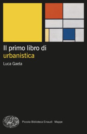Il primo libro di urbanistica Luca Gaeta
