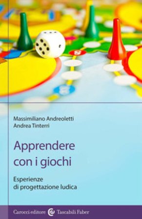 Apprendere con i giochi. Esperienze di progettazione ludica Massimiliano Andreoletti