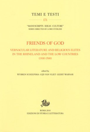 Friends of God. Vernacular literature and religious elites in the Rhineland and the Low Countries (1300-1500)