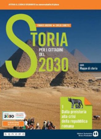 Storia per i cittadini del 2030. Per il biennio delle Scuole superiori. Con e-book. Con espansione online. Vol. 1: Dalla preistoria alla crisi della 