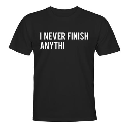 I Never Finish Anythi - T-SHIRT - UNISEX Svart - M