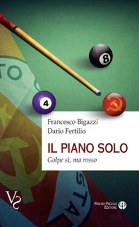 Il piano solo. Golpe si, ma rosso Francesco Bigazzi