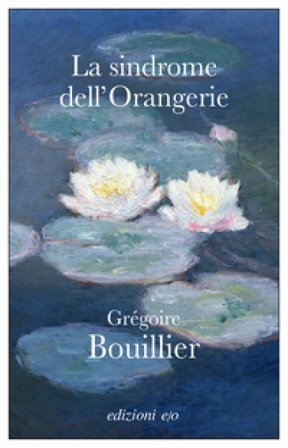 La sindrome dell'Orangerie Gregoire Bouillier