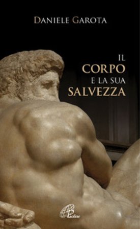 Il corpo e la sua salvezza Daniele Garota