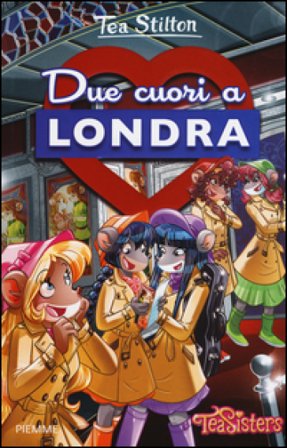 Due cuori a Londra. Ediz. illustrata Tea Stilton