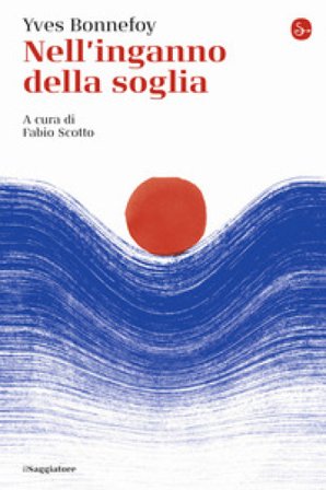 Nell'inganno della soglia Yves Bonnefoy
