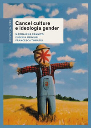 Cancel culture e ideologia gender. Fenomenologia di un dibattito pubblico Maddalena Cannito