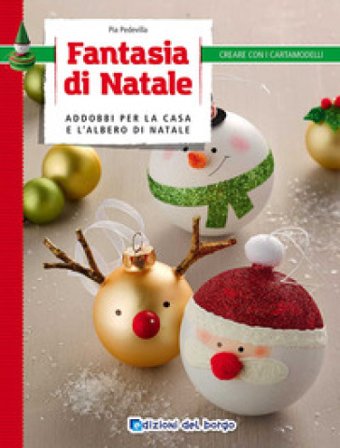 Fantasia di Natale. Addobbi per la casa e l'albero di Natale Pia Pedevilla