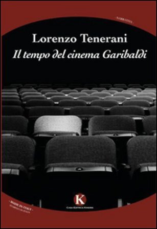Il tempo del cinema Garibaldi Lorenzo Tenerani