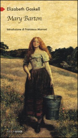 Mary Barton. Racconto di vita a Manchester Elizabeth Gaskell