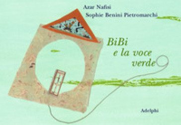 Bibi e la voce verde Azar Nafisi