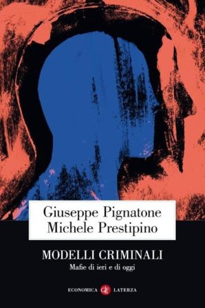 Modelli criminali. Mafie di ieri e di oggi Giuseppe Pignatone