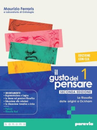 Il gusto del pensare. Con Clil. Per le Scuole superiori. Con e-book. Con espansione online. Vol. 1: La filosofia dalle origini a Ockham Maurizio 