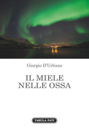 Il miele nelle ossa Giorgio D'Urbano