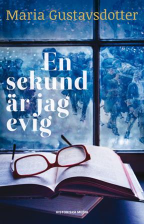 En sekund är jag evig - Bok av Maria Gustavsdotter - Inbunden