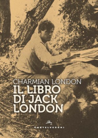 Il libro di Jack London. Ediz. ampliata Charmian London