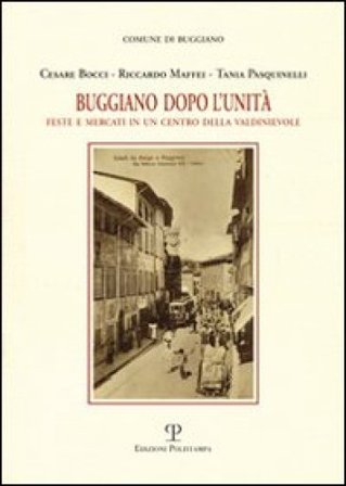 Buggiano dopo l'unità. Feste e mercati in un centro della Valdinievole Cesare Bocci