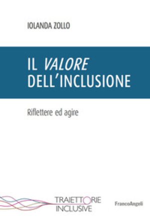 Il valore dell'inclusione. Riflettere ed agire Iolanda Zollo