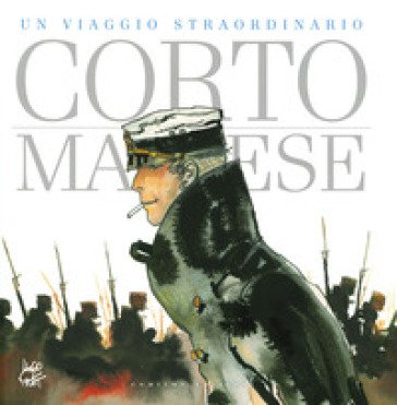 Corto Maltese. Un viaggio straordinario. Catalogo della mostra (Napoli, 25 aprile-9 settembre 2019). Ediz. a colori Hugo Pratt