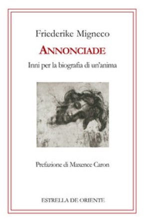 Annonciade. Inni per la biografia di un'anima Friederike Migneco