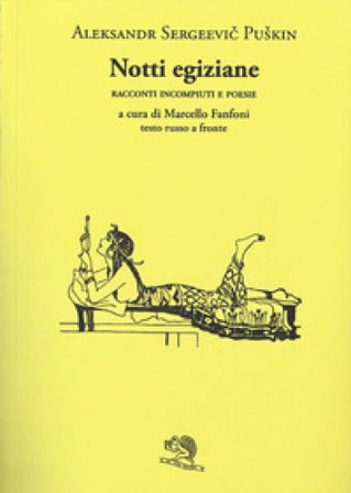Notti egiziane. Racconti incompiuti e poesie. Testo russo a fronte Aleksandr Sergeevic Puškin