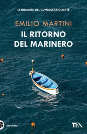Il ritorno del marinero. Le indagini del commissario Bertè Emilio Martini